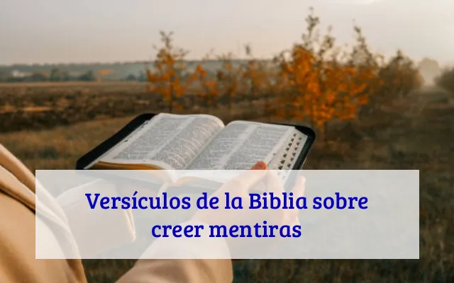 Versículos de la Biblia sobre creer mentiras