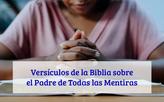 Versículos de la Biblia sobre el Padre de Todas las Mentiras