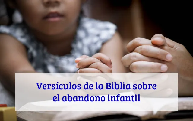 Versículos de la Biblia sobre el abandono infantil