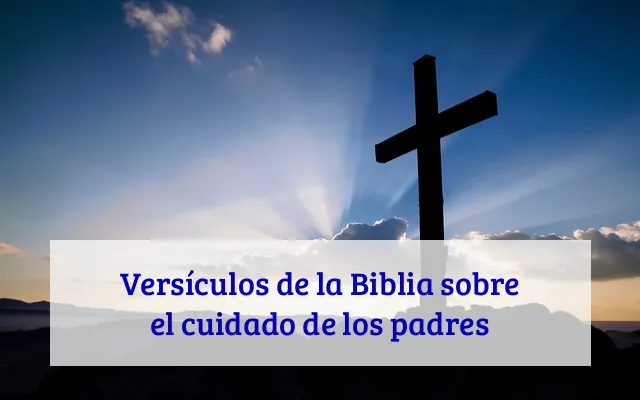 Versículos de la Biblia sobre el cuidado de los padres