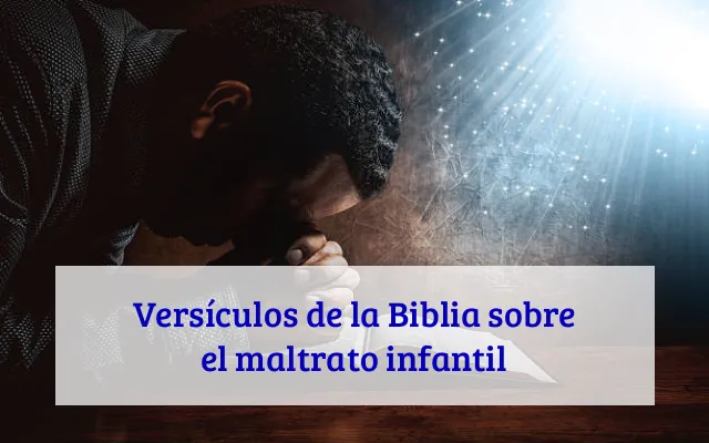 Versículos de la Biblia sobre el maltrato infantil