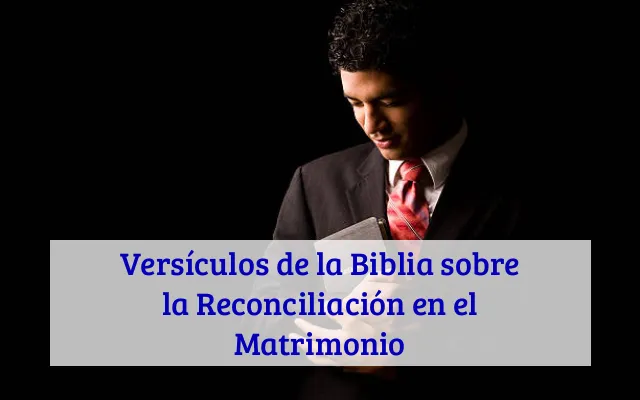 Versículos de la Biblia sobre la Reconciliación en el Matrimonio