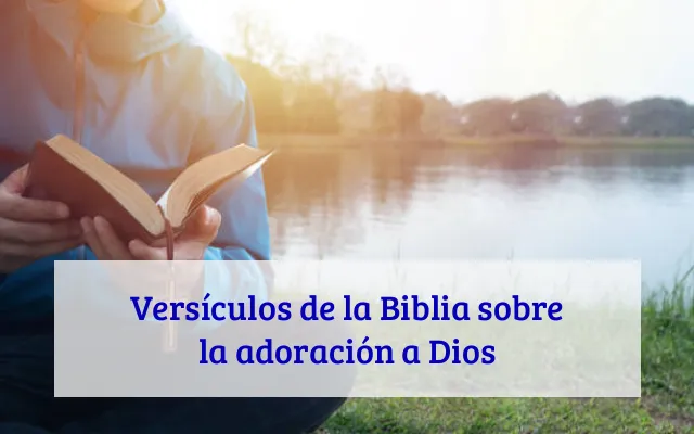 Versículos de la Biblia sobre la adoración a Dios