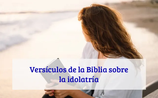 Versículos de la Biblia sobre la idolatría