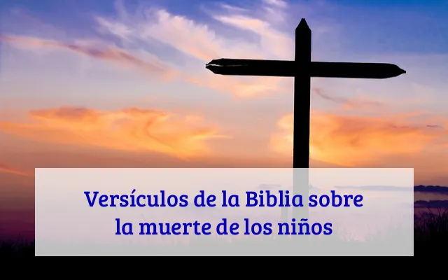 Versículos de la Biblia sobre la muerte de los niños