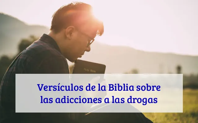 Versículos de la Biblia sobre las adicciones a las drogas