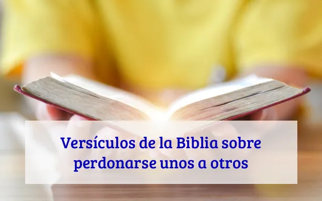 Versículos de la Biblia sobre perdonarse unos a otros