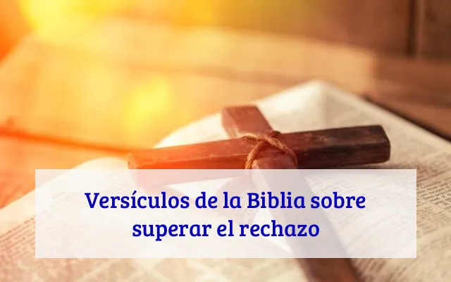 Versículos de la Biblia sobre superar el rechazo