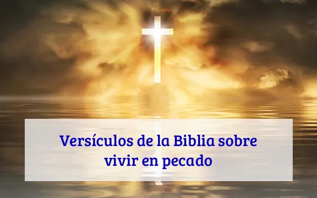 Versículos de la Biblia sobre vivir en pecado